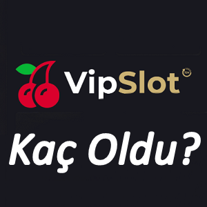 Vipslot Kaç Oldu