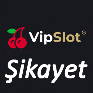 Vipslot Şikayet